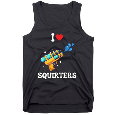 I Love Squirters Funny Tank Top