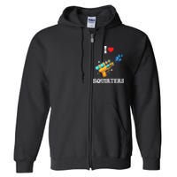 I Love Squirters Funny Full Zip Hoodie