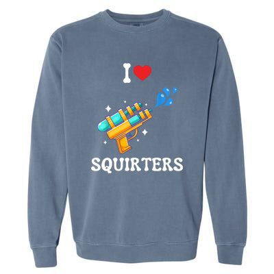 I Love Squirters Funny Garment-Dyed Sweatshirt