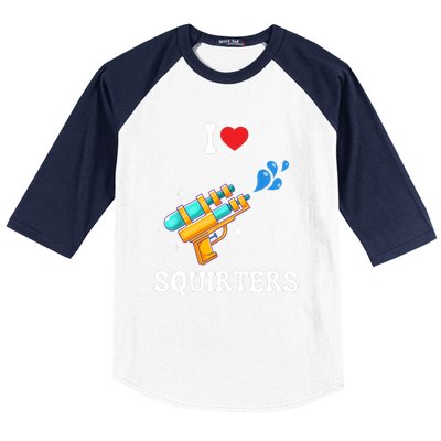 I Love Squirters Funny Baseball Sleeve Shirt