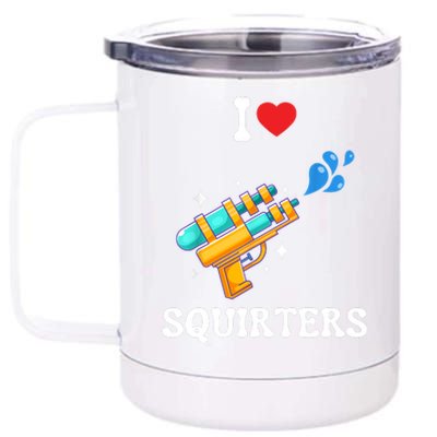 I Love Squirters Funny 12 oz Stainless Steel Tumbler Cup