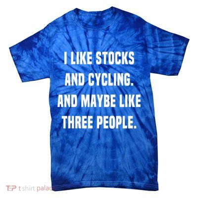 I Like Stocks And Cycling Funny Day Trader Stock Market Gift Tie-Dye T-Shirt