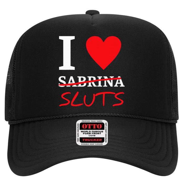 I Love Sabrinasluts Apparel High Crown Mesh Back Trucker Hat