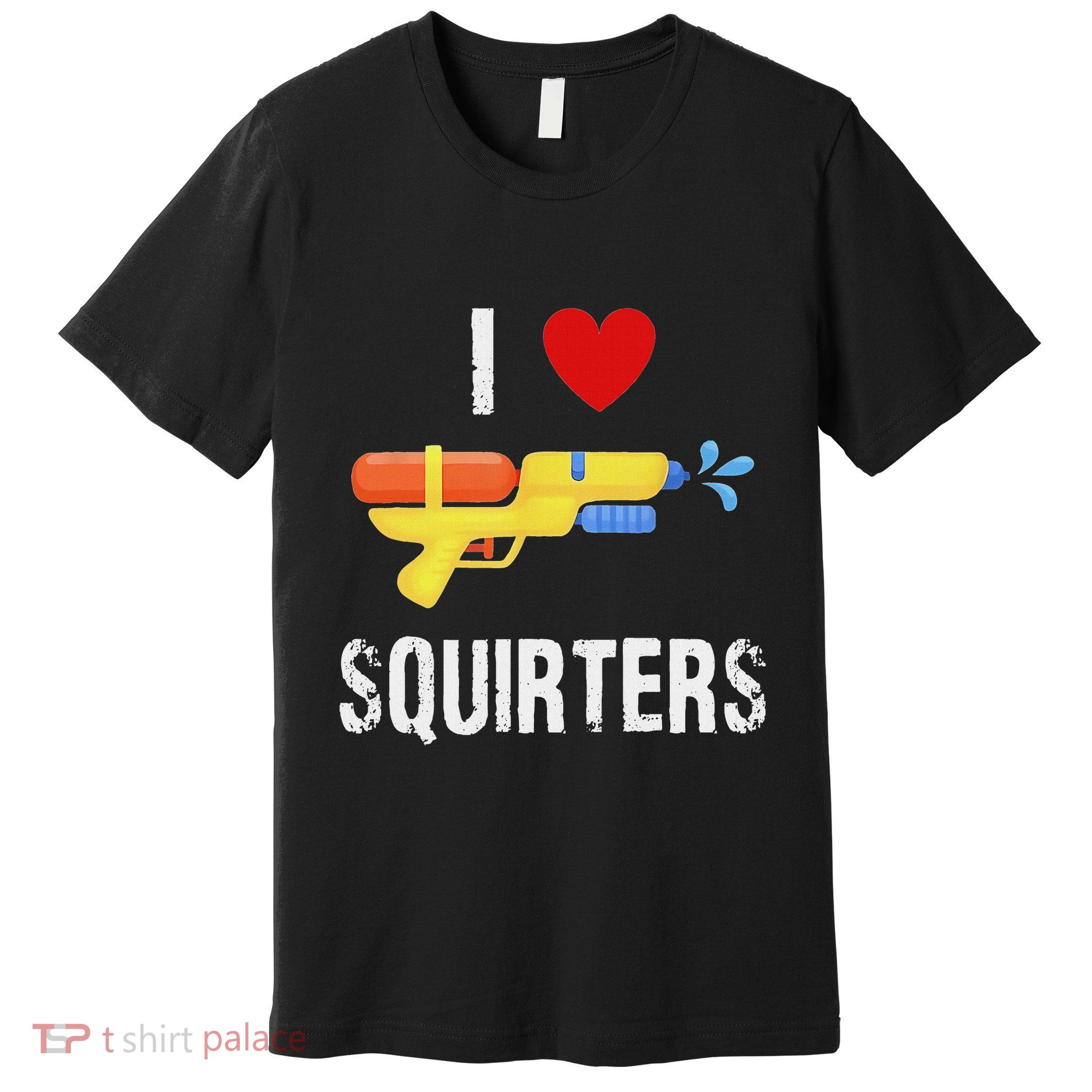 I Love Squirters Funny I Heart Squirters Water Gun Premium T-Shirt