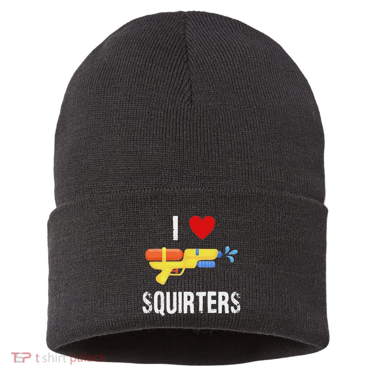 I Love Squirters Funny I Heart Squirters Water Gun Sustainable Knit Beanie