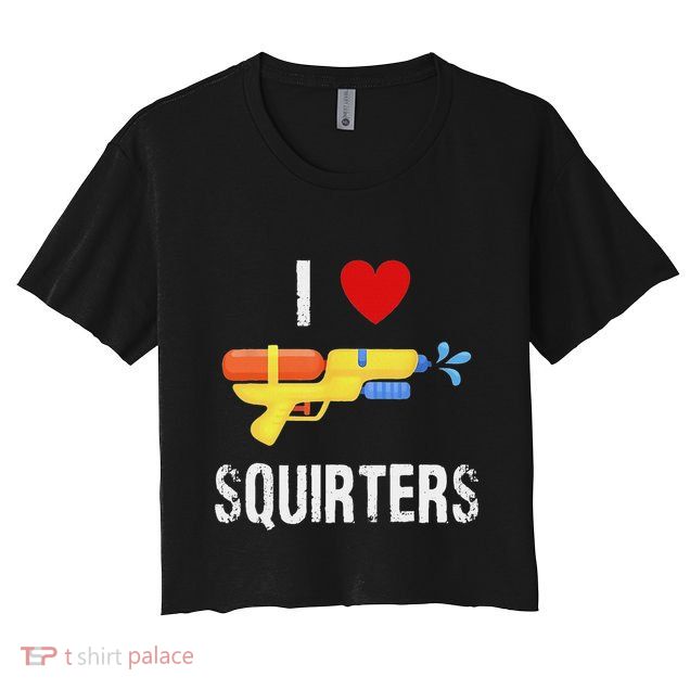 I Love Squirters Funny I Heart Squirters Water Gun Crop Top