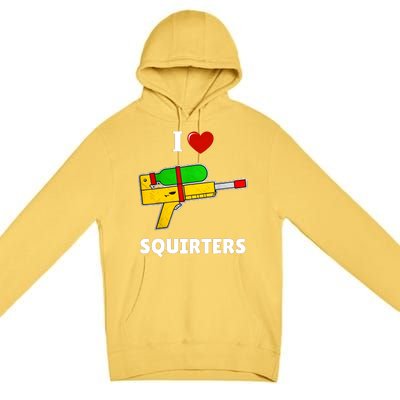 I Love Squirters Heart Design I Love Squirters Premium Pullover Hoodie