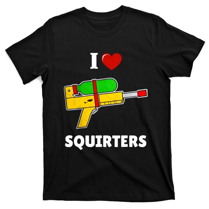 I Love Squirters Heart Design I Love Squirters T-Shirt