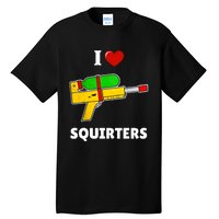 I Love Squirters Heart Design I Love Squirters Tall T-Shirt