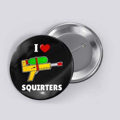 I Love Squirters Heart Design I Love Squirters Button