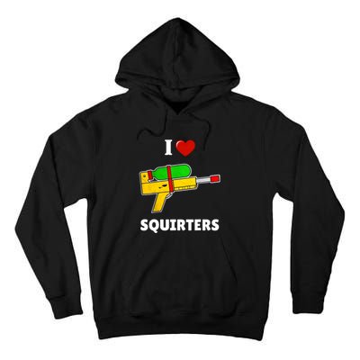 I Love Squirters Heart Design I Love Squirters Tall Hoodie