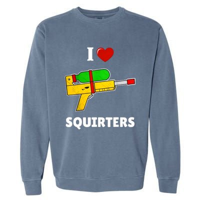 I Love Squirters Heart Design I Love Squirters Garment-Dyed Sweatshirt