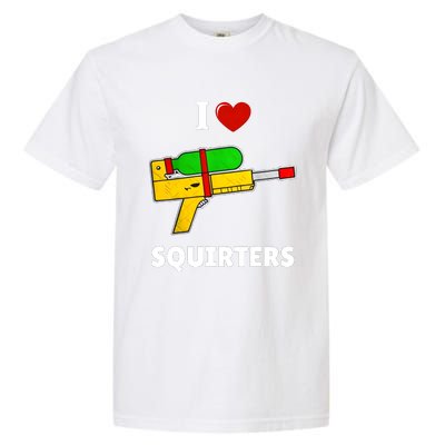 I Love Squirters Heart Design I Love Squirters Garment-Dyed Heavyweight T-Shirt