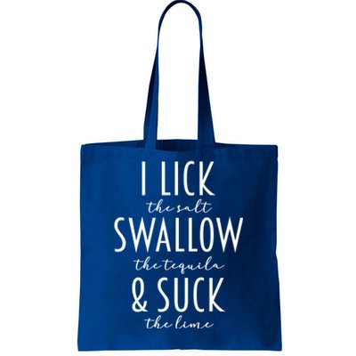 I Lick Salt Swallow Tequila Suck Lime Funny Mexican Ing Gift Tote Bag