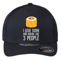 I Love Sushis And Maybe Like 3 People Japanese  Flexfit Unipanel Trucker Cap