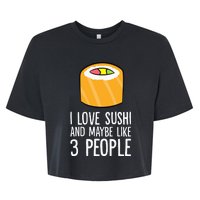 I Love Sushis And Maybe Like 3 People Japanese  Bella+Canvas Jersey Crop Tee