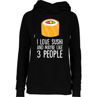 I Love Sushis And Maybe Like 3 People Japanese  Womens Funnel Neck Pullover Hood