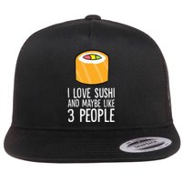 I Love Sushis And Maybe Like 3 People Japanese  Flat Bill Trucker Hat