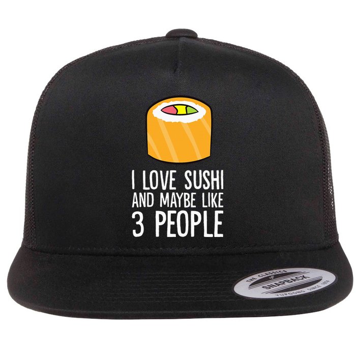 I Love Sushis And Maybe Like 3 People Japanese  Flat Bill Trucker Hat