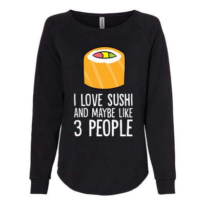 I Love Sushis And Maybe Like 3 People Japanese  Womens California Wash Sweatshirt