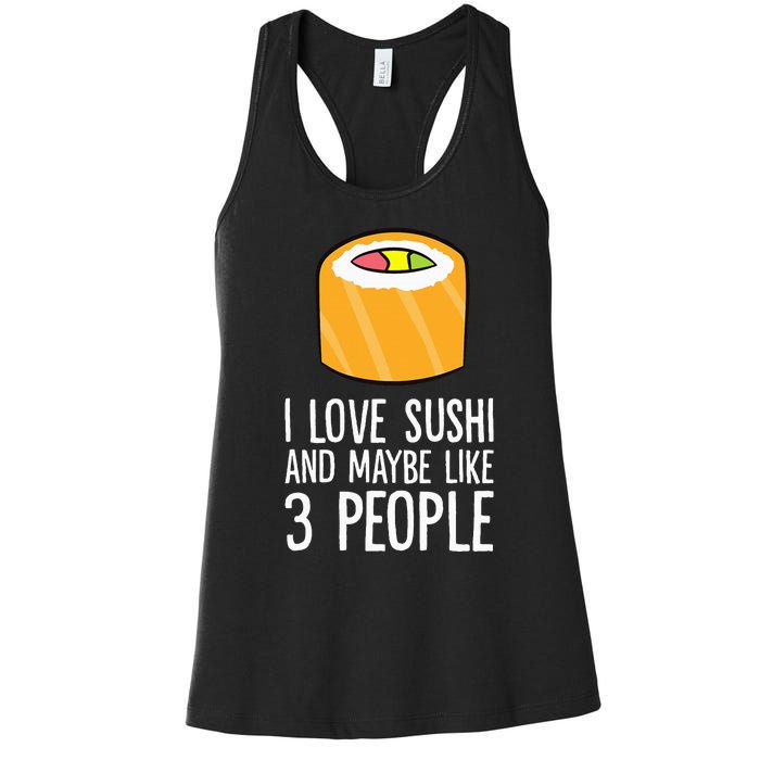 I Love Sushis And Maybe Like 3 People Japanese  Women's Racerback Tank