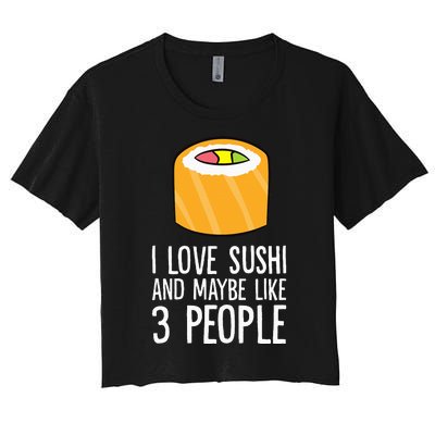 I Love Sushis And Maybe Like 3 People Japanese  Women's Crop Top Tee