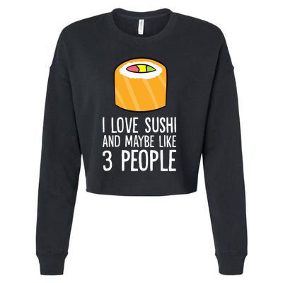 I Love Sushis And Maybe Like 3 People Japanese  Cropped Pullover Crew