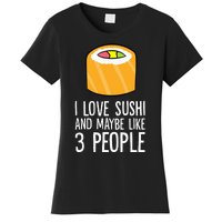 I Love Sushis And Maybe Like 3 People Japanese  Women's T-Shirt