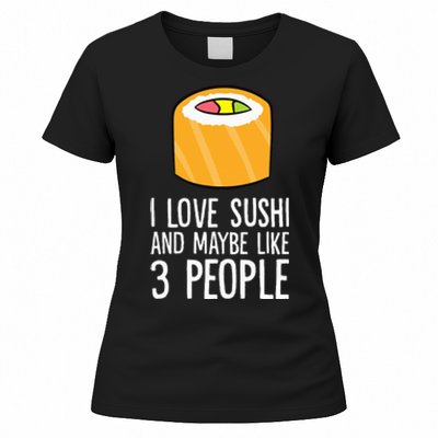 I Love Sushis And Maybe Like 3 People Japanese  Women's T-Shirt