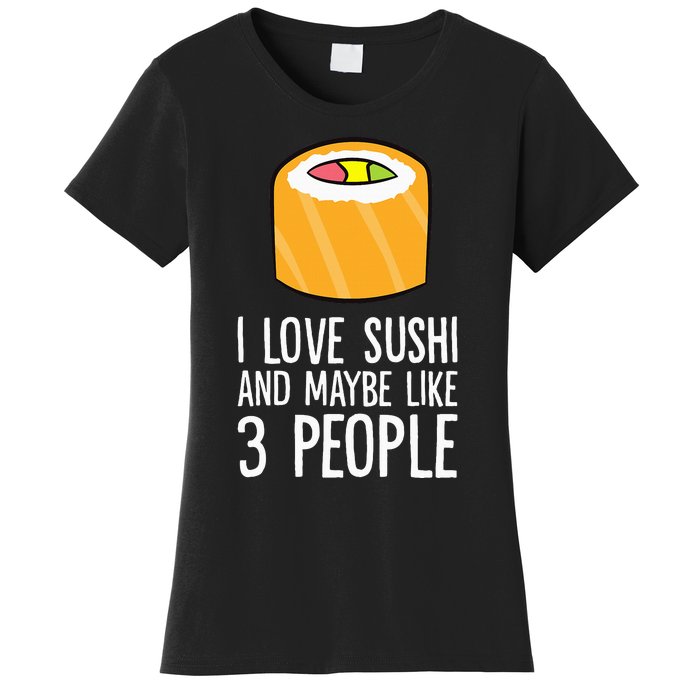 I Love Sushis And Maybe Like 3 People Japanese  Women's T-Shirt