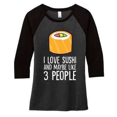 I Love Sushis And Maybe Like 3 People Japanese  Women's Tri-Blend 3/4-Sleeve Raglan Shirt