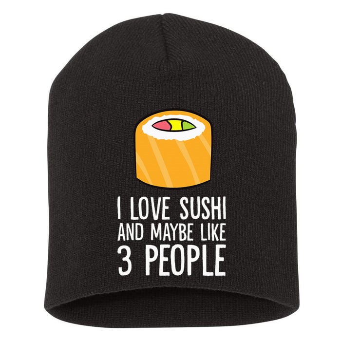 I Love Sushis And Maybe Like 3 People Japanese  Short Acrylic Beanie