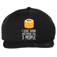 I Love Sushis And Maybe Like 3 People Japanese  Wool Snapback Cap