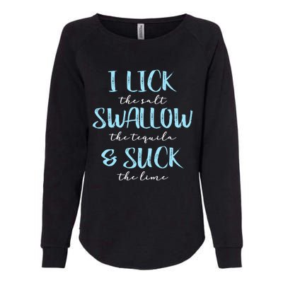 I Lick Salt Swallow Tequila Suck Lime Funny Mexican Ing Gift Womens California Wash Sweatshirt