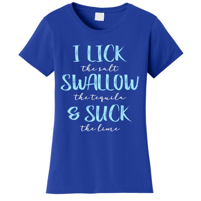 I Lick Salt Swallow Tequila Suck Lime Funny Mexican Ing Gift Women's T-Shirt