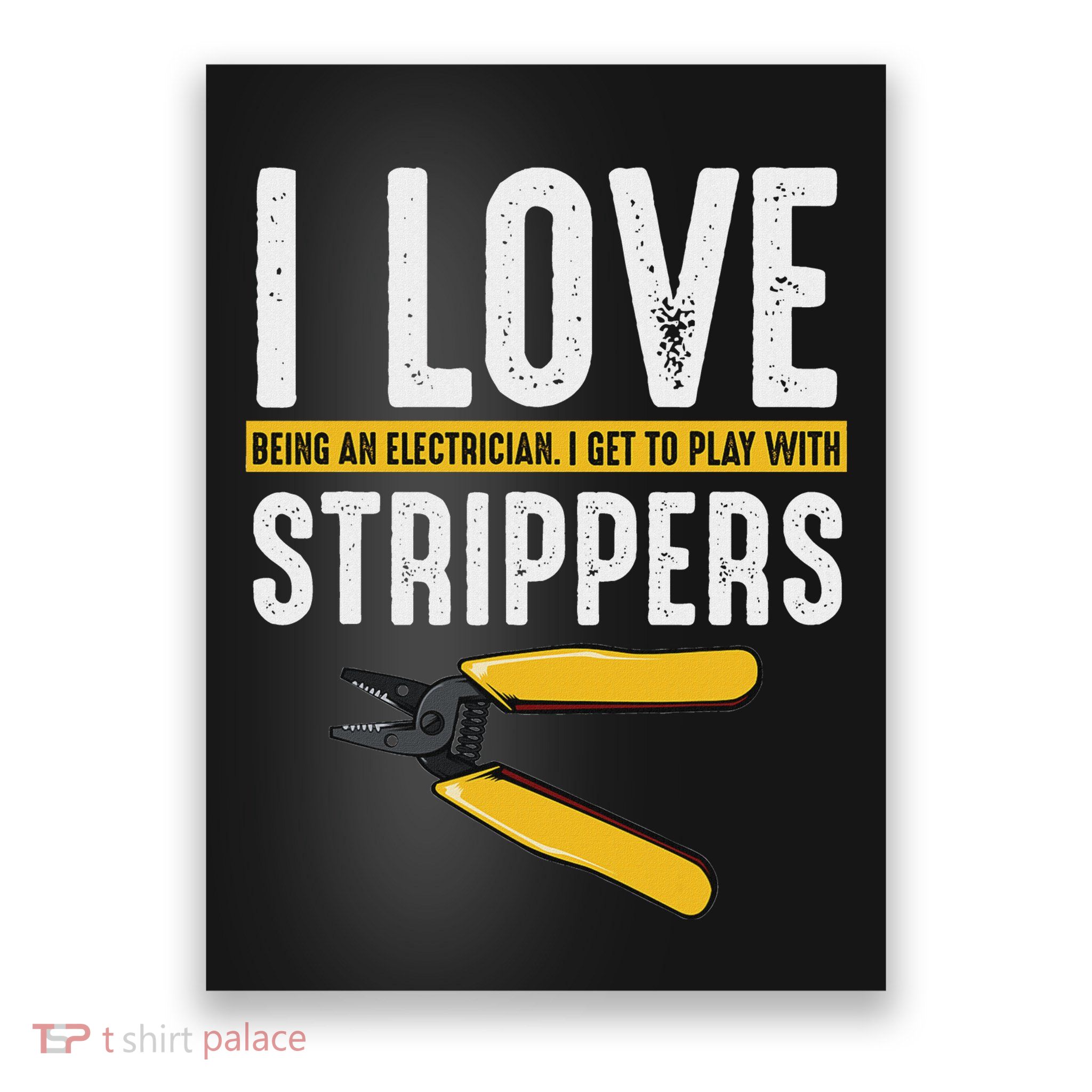 I Love Strippers Electrician Electricity Funny Sarcastic Poster
