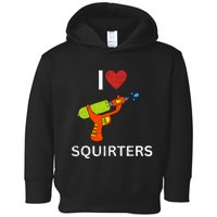 I Love Squirters Toddler Hoodie