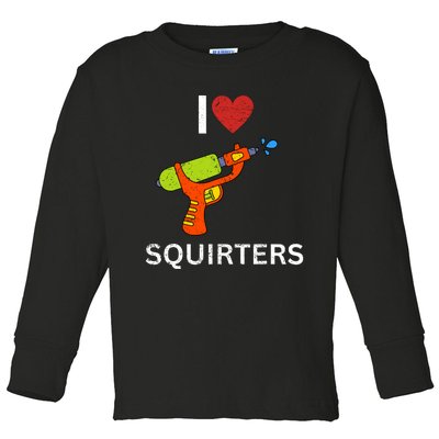 I Love Squirters Toddler Long Sleeve Shirt