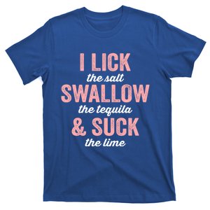 I Lick Salt Swallow Tequila Suck Lime Funny Mexican Ing Gift T-Shirt