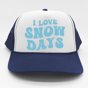 I Love Snow Days Snow Day Supporter Snow Lover Teacher Gift Trucker Hat