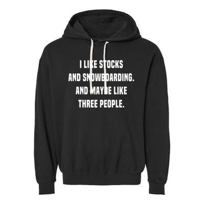 I Like Stocks And Snowboarding Funny Day Trader Stock Market Gift Garment-Dyed Fleece Hoodie
