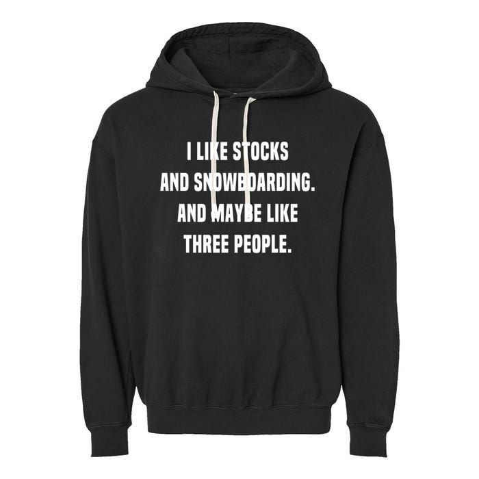 I Like Stocks And Snowboarding Funny Day Trader Stock Market Gift Garment-Dyed Fleece Hoodie