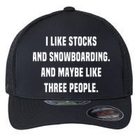 I Like Stocks And Snowboarding Funny Day Trader Stock Market Gift Flexfit Unipanel Trucker Cap