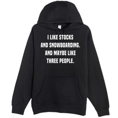 I Like Stocks And Snowboarding Funny Day Trader Stock Market Gift Premium Pullover Hoodie