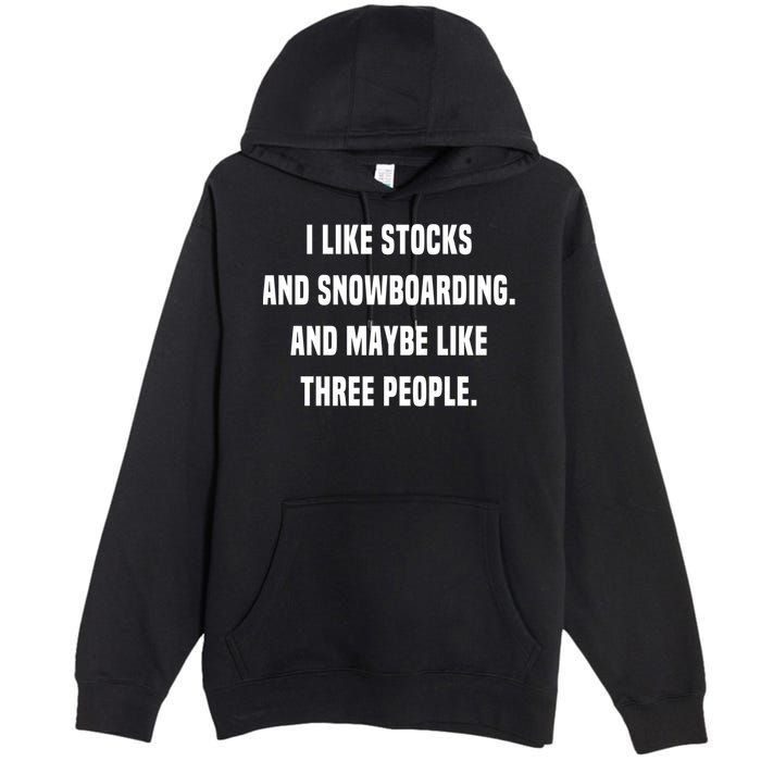 I Like Stocks And Snowboarding Funny Day Trader Stock Market Gift Premium Pullover Hoodie