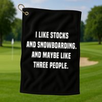 I Like Stocks And Snowboarding Funny Day Trader Stock Market Gift Golf Towel