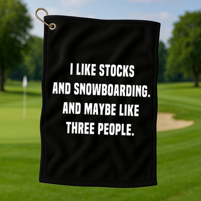 I Like Stocks And Snowboarding Funny Day Trader Stock Market Gift Golf Towel
