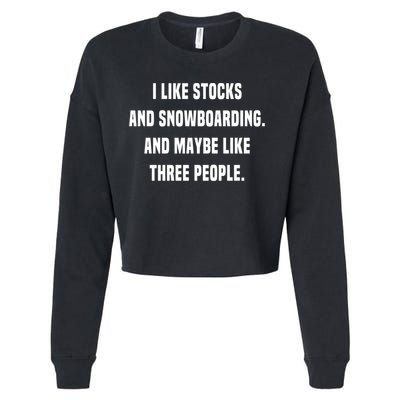 I Like Stocks And Snowboarding Funny Day Trader Stock Market Gift Cropped Pullover Crew