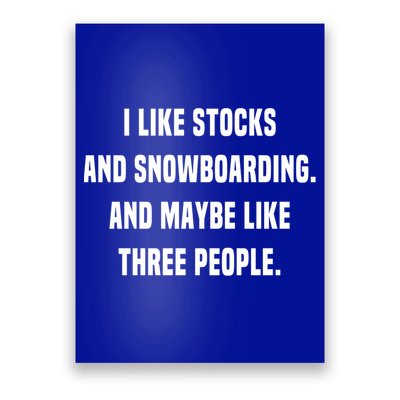 I Like Stocks And Snowboarding Funny Day Trader Stock Market Gift Poster