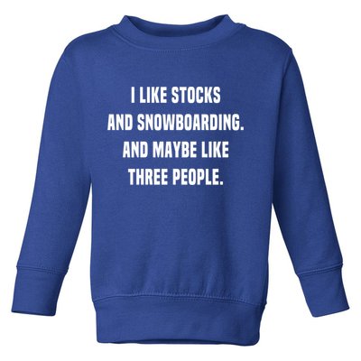 I Like Stocks And Snowboarding Funny Day Trader Stock Market Gift Toddler Sweatshirt